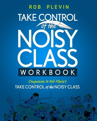 Take Control of the Noisy Class Workbook by Plevin, Rob