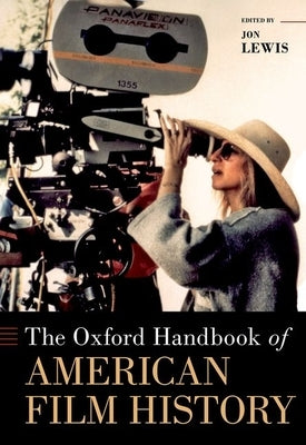 The Oxford Handbook of American Film History by Lewis, Jon
