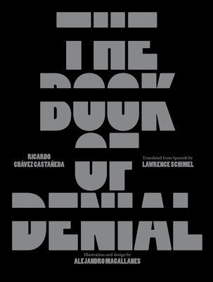 The Book of Denial by Chávez Castañeda, Ricardo