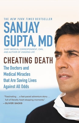 Cheating Death: The Doctors and Medical Miracles That Are Saving Lives Against All Odds by Gupta, Sanjay