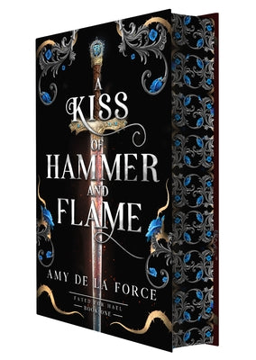 A Kiss of Hammer and Flame: The Must-Read, Sizzling Romantasy Debut for Fans of Throne of Glass by de la Force, Amy