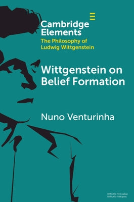 Wittgenstein on Belief Formation by Venturinha, Nuno
