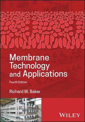 Membrane Technology and Applications by Baker, Richard W.