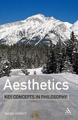 Aesthetics: Key Concepts in Philosophy by Herwitz, Daniel