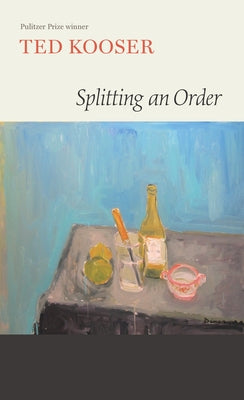 Splitting an Order by Kooser, Ted