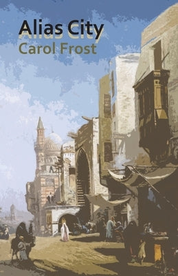 Alias City by Frost, Carol