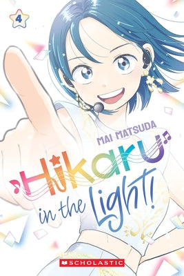 Hikaru in the Light! (Volume 4): Volume 4 by Matsuda, Mai