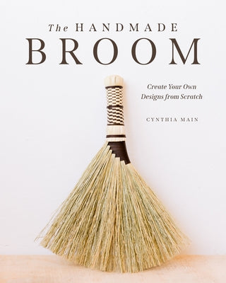 The Handmade Broom by Main, Cynthia