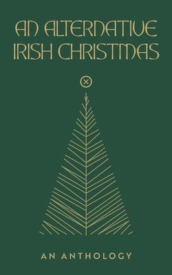 An Alternative Irish Christmas: An Anthology by Davis-Goff, Sarah