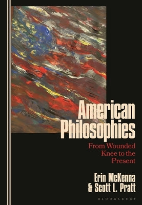 American Philosophies: From Wounded Knee to the Present: 2nd Edition by McKenna, Erin