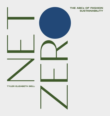 Net Zero: The ABCs of Fashion Sustainability by Bell, Tyler Elizabeth