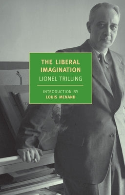 The Liberal Imagination: Essays on Literature and Society by Trilling, Lionel