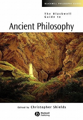 The Blackwell Guide to Ancient Philosophy by Shields, Christopher