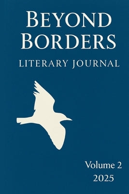 Beyond Borders Literary Journal: Volume 2 by Garcia, Thomas Ray