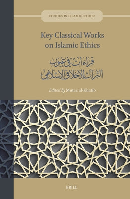 Key Classical Works on Islamic Ethics: قراءات في عيون الت by Al-Khatib, Mutaz