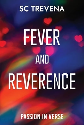 Fever and Reverence: Passion in Verse by Trevena, Sc