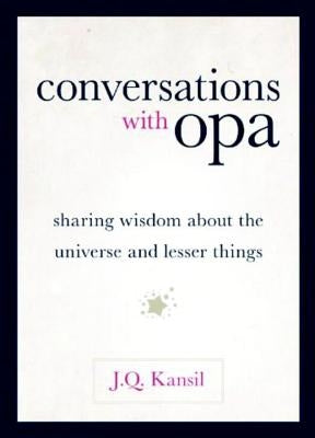Conversations With Opa by Kansil, J. Q.