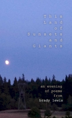 This Land of Sunsets and Giants by Lewis, Brady