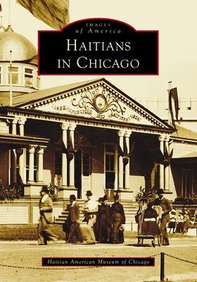 Haitians in Chicago by Haitian American Museum of Chicago
