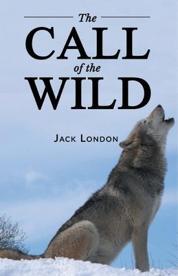 The Call of the Wild by London, Jack