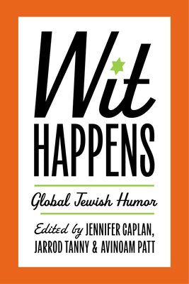 Wit Happens: Global Jewish Humor by Caplan, Jennifer