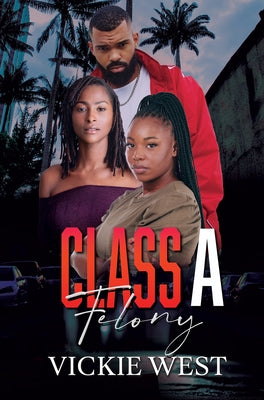 Class a Felony by West, Vickie