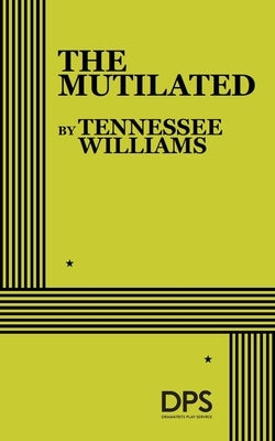 The Mutilated by Williams, Tennessee