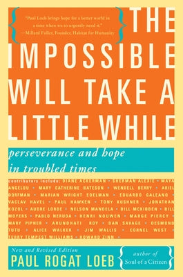 The Impossible Will Take a Little While: A Citizen's Guide to Hope in a Time of Fear by Loeb, Paul Rogat