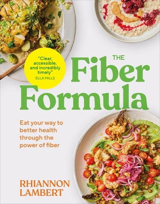 The Fiber Formula: Eat Your Way to Better Health Through the Power of Fiber by Lambert, Rhiannon