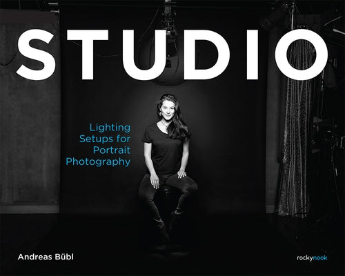Studio: Lighting Setups for Portrait Photography by Bübl, Andreas