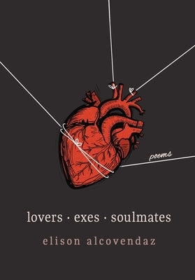 Lovers Exes Soulmates: Poems by Alcovendaz, Elison