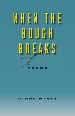 When the Bough Breaks - Poems by Mintz, Diane