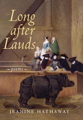 Long after Lauds: Poems by Hathaway, Jeanine