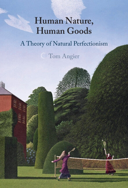 Human Nature, Human Goods by Angier, Tom