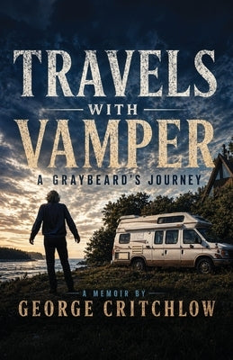 Travels with Vamper: A Graybeard's Journey by Critchlow, George