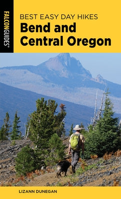 Best Easy Day Hikes Bend and Central Oregon by Dunegan, Lizann