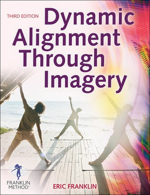 Dynamic Alignment Through Imagery by Franklin, Eric