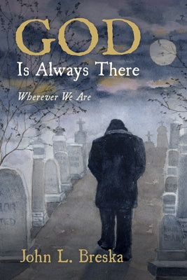 GOD Is Always There by Breska, John L.