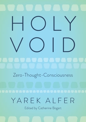 Holy Void: Zero-Thought-Consciousness by Alfer, Yarek