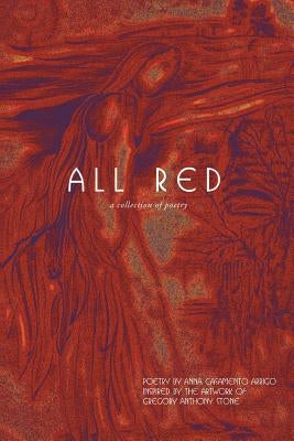 All Red: A Collection of Poetry by Casamento-Arrigo, Anna