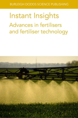 Instant Insights: Advances in Fertilisers and Fertiliser Technology by Miller, Paul