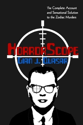 HorrorScope: The Zodiac Killer Exposed by Quasar, Gian J.