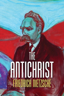 The Antichrist by Nietzsche, Friedrich