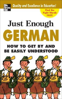 Just Enough German, 2nd Ed.: How to Get by and Be Easily Understood by Ellis, D. L.