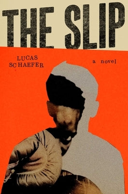 The Slip by Schaefer, Lucas