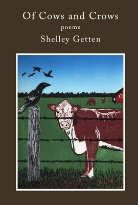 Of Cows and Crows: Poems by Getten, Shelley