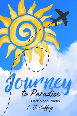 Journey to Paradise by Coffey, L. J.