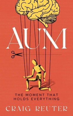Aum: The Moment That Holds Everything by Reuter, Craig