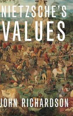 Nietzsche's Values by Richardson, John