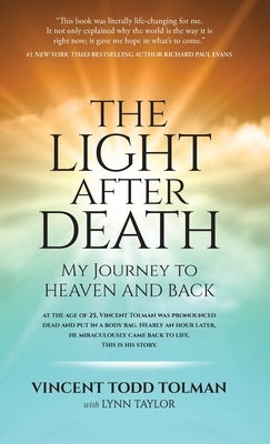 The Light After Death: My Journey to Heaven and Back by Tolman, Vincent